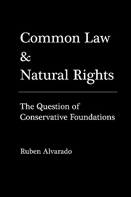 Common Law & Natural Rights - Ruben Alvarado