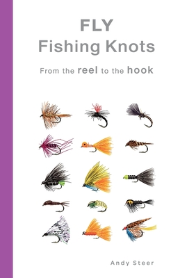 Fly Fishing Knots- From the reel to the hook - Andy Steer