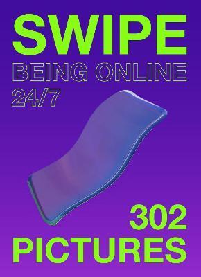 Swipe: Being Online 24/7 - Mieke Gerritzen