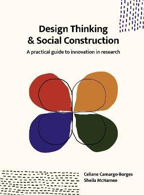 Design Thinking and Social Construction: A Practical Guide to Innovation in Research - Celiane Camargo-borges