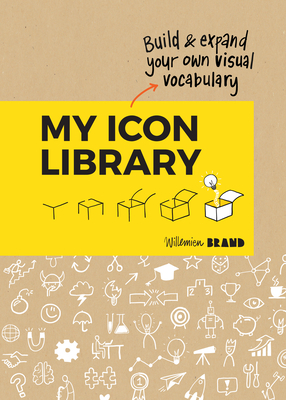 My Icon Library: Build & Expand Your Own Visual Vocabulary - Willemien Brand