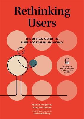 Rethinking Users: The Design Guide to User Ecosystem Thinking - Michael Youngblood