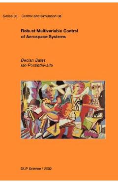 Coperta cărții 'Robust Multivariable Control of Aerospace Systems - D. Bates'