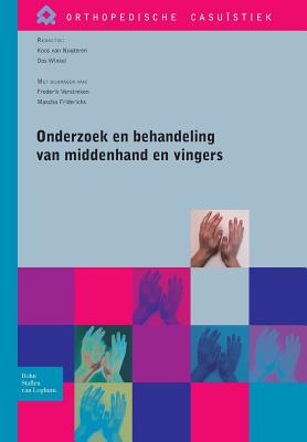 Onderzoek En Behandeling Van Middenhand En Vingers - Koos Van Nugteren