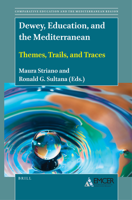 Dewey, Education, and the Mediterranean: Themes, Trails, and Traces - Maura Striano