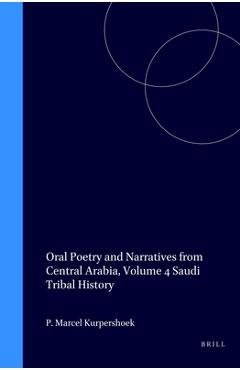Coperta cărții 'Oral Poetry and Narratives from Central Arabia, Volume 4 Saudi Tribal History: Honour and Faith in the Traditions of'