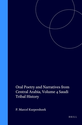 Coperta cărții 'Oral Poetry and Narratives from Central Arabia, Volume 4 Saudi Tribal History: Honour and Faith in the Traditions of'