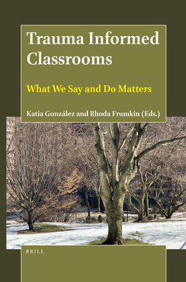 Trauma Informed Classrooms: What We Say and Do Matters - Katia González