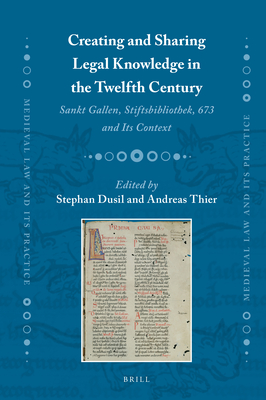 Creating and Sharing Legal Knowledge in the Twelfth Century: Sankt Gallen, Stiftsbibliothek, 673 and Its Context - Stephan Dusil