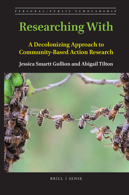 Researching with: A Decolonizing Approach to Community-Based Action Research - Jessica Smartt Gullion