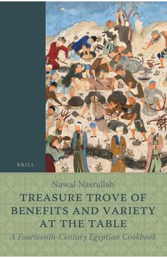Coperta cărții 'Treasure Trove of Benefits and Variety at the Table: A Fourteenth-Century Egyptian Cookbook: English Translation, with'