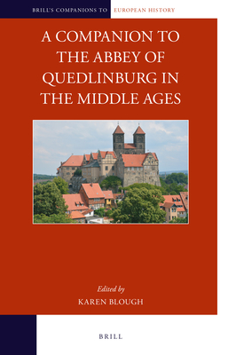 A Companion to the Abbey of Quedlinburg in the Middle Ages - Karen Blough