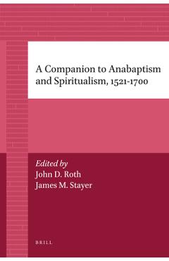 Coperta cărții 'A Companion to Anabaptism and Spiritualism, 1521-1700 - James Stayer'