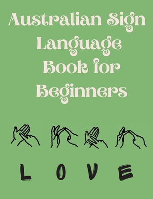 Australian Sign Language Book for Beginners.Educational Book, Suitable for Children, Teens and Adults. Contains the AUSLAN Alphabet and Numbers - Cristie Publishing