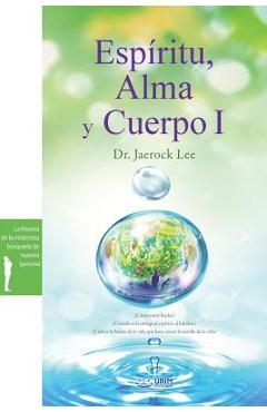 Coperta cărții 'Espíritu, Alma y Cuerpo Ⅰ: Spirit, Soul and Body Ⅰ(Spanish) - Jaerock Lee'