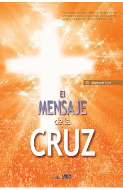El Mensaje De La Cruz: The Message of the Cross (Spanish Edition) - Lee Jaerock