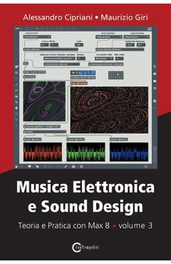 Poza produsului Musica Elettronica e Sound Design - Teoria e Pratica con Max 8 - volume 3 - Alessandro Cipriani