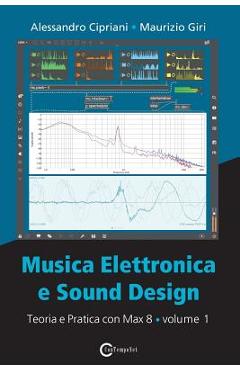 Poza produsului Musica Elettronica e Sound Design - Teoria e Pratica con Max 8 - Volume 1 (Quarta Edizione) - Alessandro Cipriani