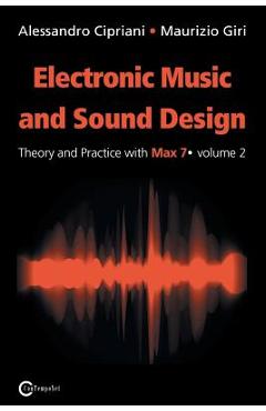 Coperta cărții 'Electronic Music and Sound Design - Theory and Practice with Max 7 - Volume 2 (Second Edition) - Alessandro Cipriani'