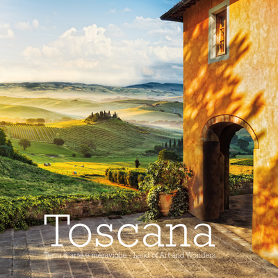 Toscana: Land of Art and Wonders - William Dello Russo