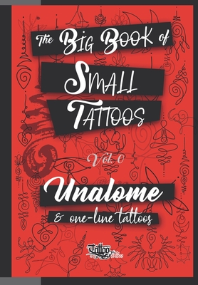 The Big Book of Small Tattoos - Vol.0: 100 unalome and single-line minimal tattoos for women and men - Roberto Gemori