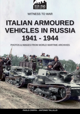 Italian armoured vehicles in Russia 1941-1944 - Antonio Talillo