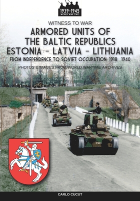 Armored units of the Baltic republics Estonia-Latvia-Lithuania - Carlo Cucut