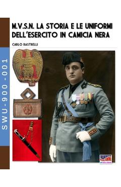 Coperta cărții 'M.V.S.N. La storia e le uniformi dell'esercito in camicia nera - Vol. 1 - Carlo Rastrelli'