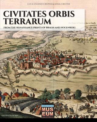 Civitates orbis terrarum: From the renaissance prints of Braun and Hogenberg - Anna Cristini
