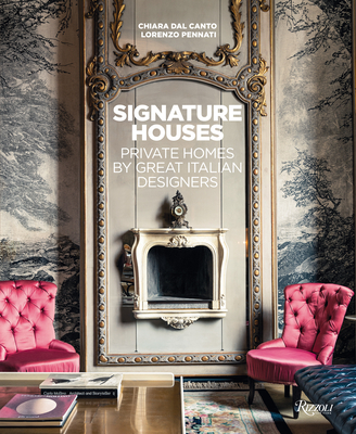Signature Houses: Private Homes by Great Italian Designers - Chiara Dal Canto