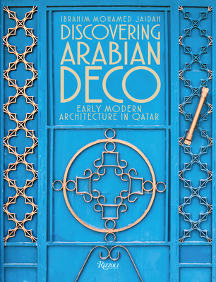 Discovering Arabian Deco: Early Modern Architecture in Qatar - Ibrahim Mohamed Jaidah