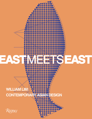 East Meets East: William Lim: Contemporary Asian Design - Catherine Shaw