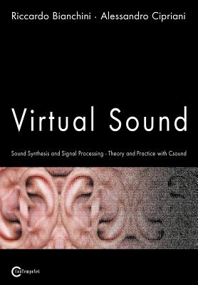 Virtual Sound - Sound Synthesis and Signal Processing - Theory and Practice with Csound - Riccardo Bianchini