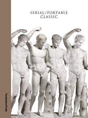Serial / Portable Classic: Multiplying Art in Greece and Rome - Salvatore Settis