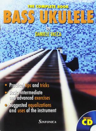 Bass Ukulele: The Complete Manual - Daniele Vacca