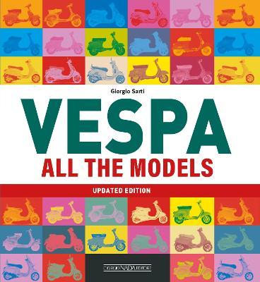 Vespa All the Models: Updated Edition - Giorgio Sarti