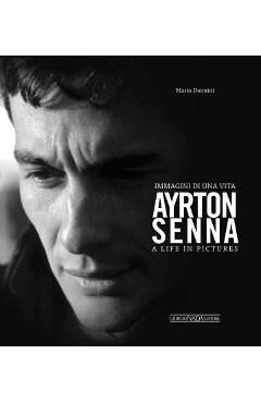 Coperta cărții 'Ayrton Senna: Immagini Di Una Vita/A Life in Pictures - Mario Donnini'