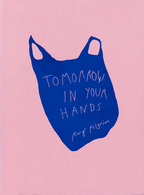Rory Pilgrim: Tomorrow in Your Hands - Rory Pilgrim