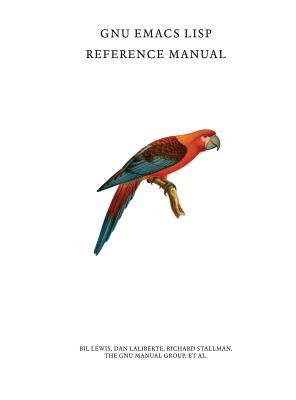 GNU Emacs LISP Reference Manual - Bil Lewis