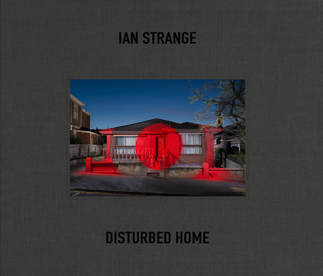 Ian Strange: Disturbed Home - Ian Strange