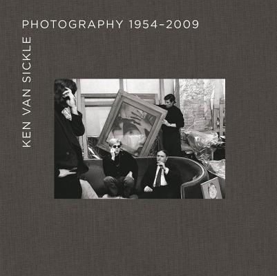 Ken Van Sickle: Photography 1954-2009 - Ken Van Sickle