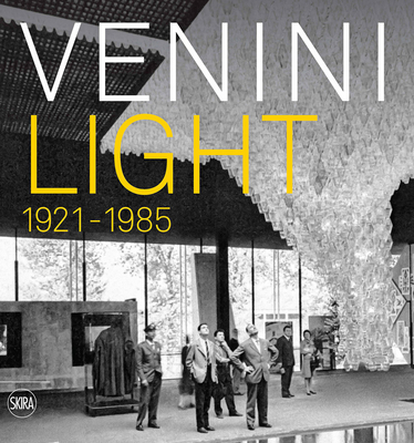 Venini Light: 1921-1985 - Marino Barovier
