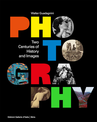Photography: Two Centuries of History and Images - Walter Guadagnini