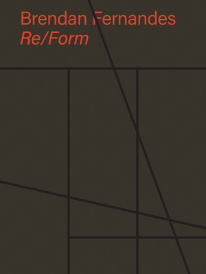 Brendan Fernandes: Re/Form - Brendan Fernandes