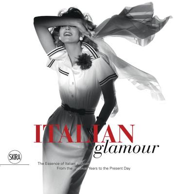 Italian Glamour: The Essence of Italian Fashion, from the Postwar Years to the Present Day - Enrico Quinto