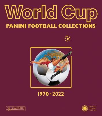 World Cup Panini Football Collections 1970-2022 - Franco Cosimo Panini Editore