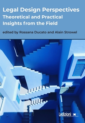 Legal Design Perspectives: Theoretical and Practical Insights from the Field - Rossana Ducato