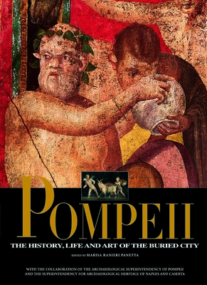 Pompeii: The History, Life and Art of the Buried City - Marisa Ranieri Panetta