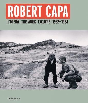 Robert Capa: The Work 1932-1954 - Robert Capa