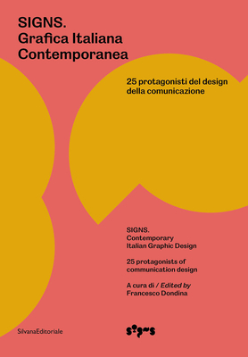 Signs: Contemporary Italian Graphic Design: 25 Protagonists of Communication Design - Francesco Dondina